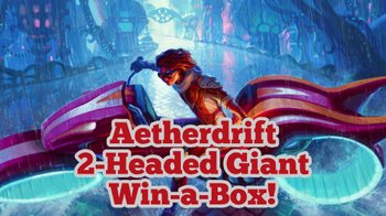 Aetherdrift 2 Headed Giant Sealed Win-A-Box