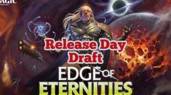 Edge of Eternities Release Day Draft